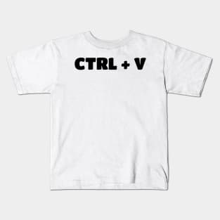 Paste - Copy Parent/Child Ctrl-V & Ctrl-C Kids T-Shirt